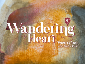 Wandering Heart: Prone to Leave the God I Love graphic
