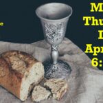 Maundy Thursday April 17 at 6:30 pm announcement